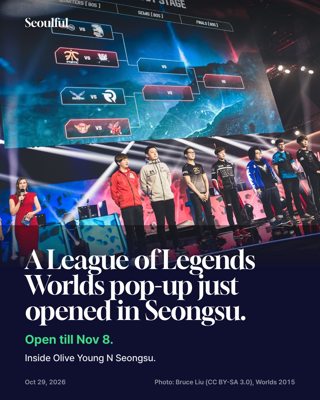 League of Legends Worlds pop-up in Seongsu. Riot Games' Music & Worlds '26 pop-up moves into Trendpot by Olive Young N Seongsu from Oct 29 to Nov 8, after Lotte World Mall Jamsil (until Nov 1). Photo zones, quizzes, a lucky draw, an IAB Studio × K/DA capsule and Faker stamps.