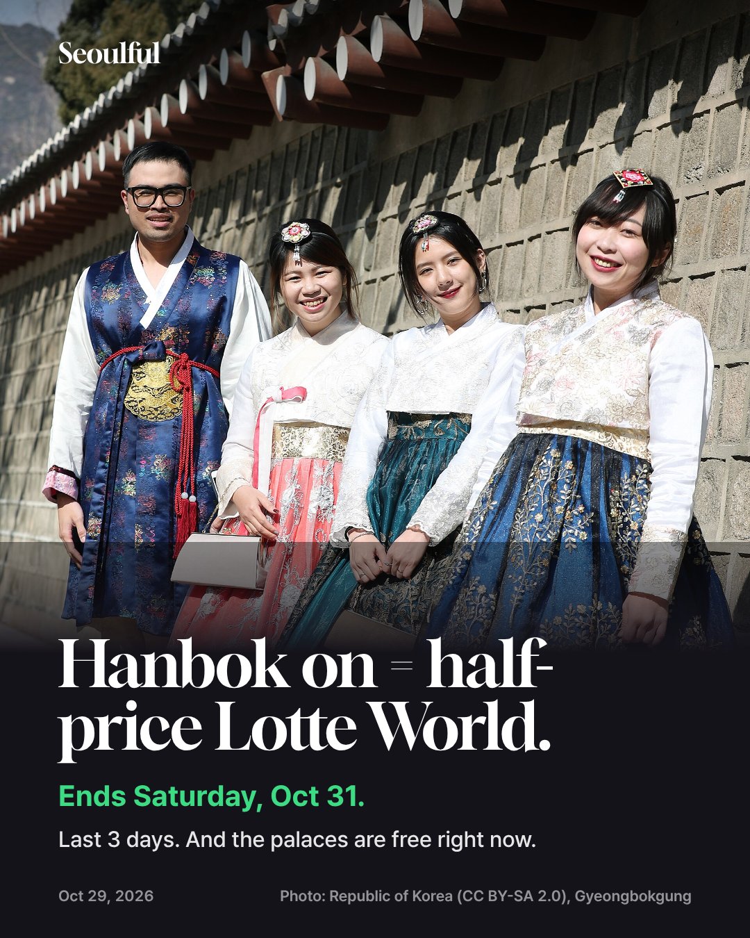 Lotte World hanbok discount ends Oct 31. Wear a hanbok and get 50% off Lotte World and 35% off Seoul Sky until Saturday, October 31, 2026. Palaces and Jongmyo are free for everyone from October 29 to November 15. Our palace-to-Jamsil route, closed days, and what to ask at the booth.