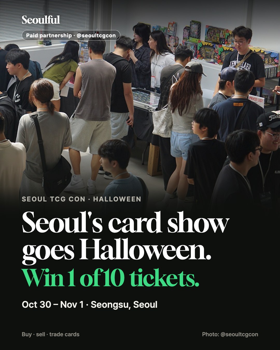 Seoul TCG Con Halloween card show in Seongsu. Buy, sell or trade Pokémon and other trading cards with Korean and international collectors at BLANKBEAM Studio in Seongsu, Fri Oct 30 – Sun Nov 1. Tickets from ₩10,000 at the door (KRW, USD, Venmo or Zelle), a free Saturday Trade Night 4–8pm, English guidance, and 10 free tickets for Seoulful followers. Paid partnership with Seoul TCG Con.